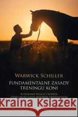 Fundamentalne zasady treningu koni Warwick Schiller 9788375799644