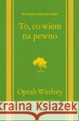 To, co wiem na pewno Oprah Winfrey 9788375799798