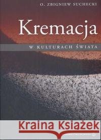 Kremacja w kulturach świata Suchecki Zbigniew 9788375800609