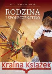 Rodzina i społeczeństwo Tomasz Jelonek 9788375801507