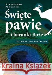 Święte pawie i baranki Boże. Folwark ewangeliczny Pronzato Alessandro 9788375802313