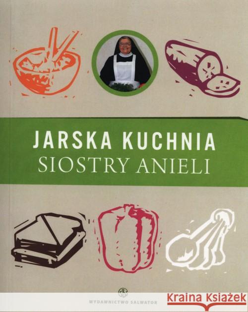 Jarska kuchnia Siostry Anieli Garecka Aniela 9788375803402 Salwator