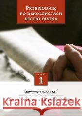 Przewodnik po Rekolekcjach Lectio Divina. ks. Krzysztof Wons SDS 9788375804065