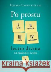 Po prostu Lectio divina na niedziele..Rok B ks. Ryszard Stankiewicz SDS 9788375804089