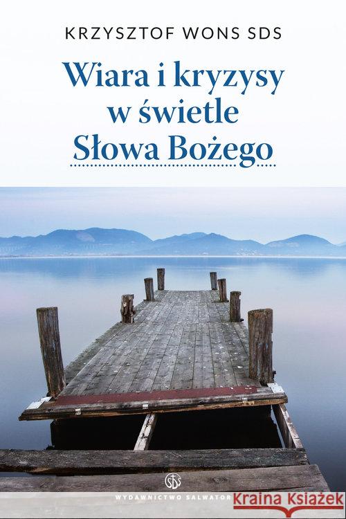 Wiara i kryzysy w świetle Słowa Bożego Wons Krzysztof 9788375804263