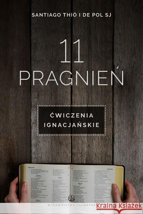 11 pragnień. Ćwiczenia ignacjańskie Thio Santiago Pol De 9788375804973