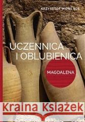 Uczennica i oblubienica. Magdalena ks. Krzysztof Wons SDS 9788375806496