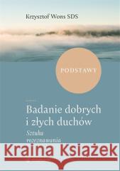 Badanie dobrych i złych duchów Krzysztof Wons SDS 9788375808926
