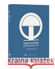 Nowy początek. Modernizm w II RP red. Piotr Juszkiewicz, Andrzej Szczerski 9788375814286