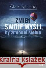 Zmień swoje myśli Alan Falcone 9788375823974