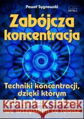 Zabójcza koncentracja Paweł Sygnowski 9788375824216