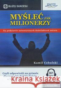 Myśleć jak milionerzy. Audiobook Cebulski Kamil 9788375828429 złote myśli