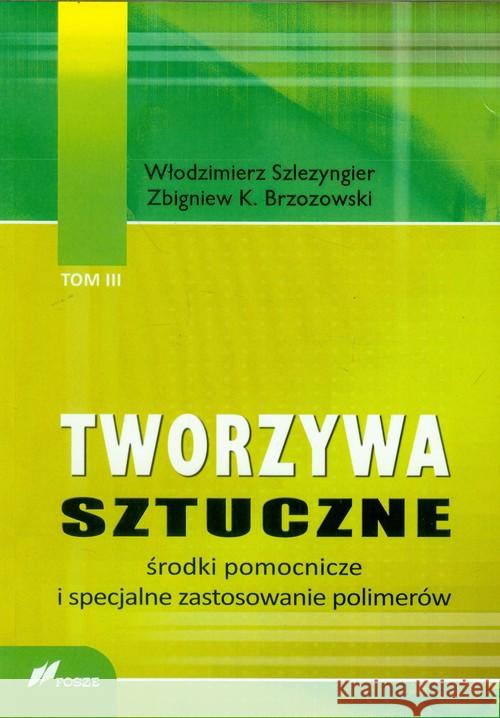 Tworzywa sztuczne tom 3 Środki pomocnicze.. Szlezyngier Włodzimierz Brzozowski Zbigniew K. 9788375860719 Fosze