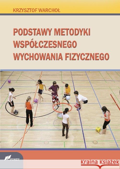 Podstawy Metodyki Współczesnego W-F Warchoł Krzysztof 9788375861136 Fosze