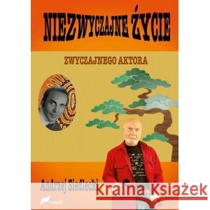 Niezwyczajne życie zwyczajnego aktora Andrzej Siedlecki 9788375861785