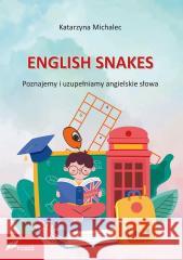 English Snakes. Poznajemy i uzupełniamy... Katarzyna Michalec 9788375862041