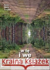 W tę i we w tę Anna Maria Świątek 9788375862096