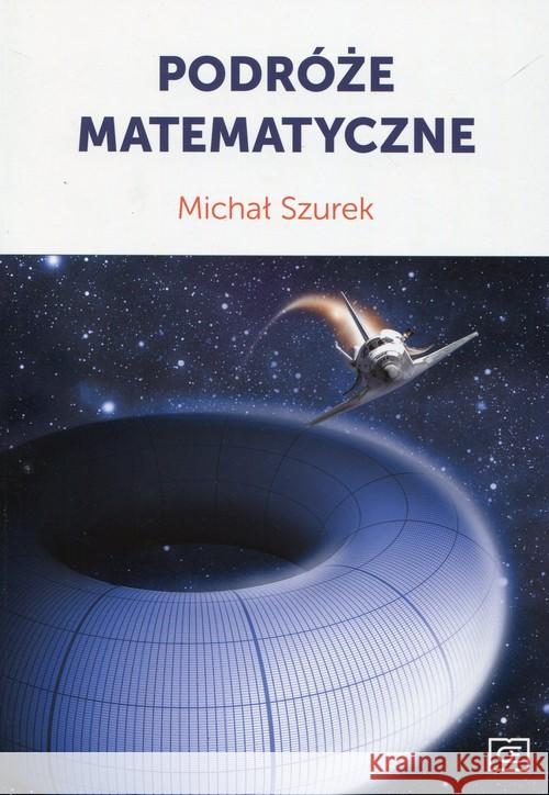 Podróże matematyczne OE Szurek Michał 9788375941388 Pazdro