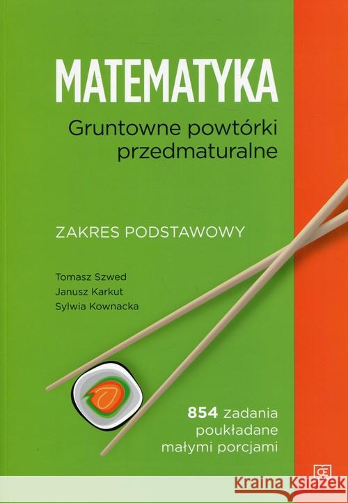 Matematyka LO Gruntowne powtórki przedmaturalne ZP Szwed Tomasz Karkut Janusz Kownacka Sylwia 9788375941630 Pazdro