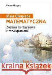 Mała Olimpiada Matematyczna T.1 Algebra Ryszard Pagacz 9788375942309