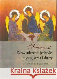 Sobornost. Doświadczenie jedności umysłu... Doherty Catherine de Hueck 9788376040219 Karmelitów Bosych