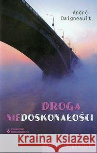 Droga niedoskonałości Daigneault Andre 9788376040646 Karmelitów Bosych