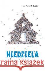 Niedziela chrześcijanina ks. Piotr M. Gajda 9788376043531