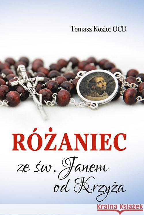 Różaniec ze św. Janem od Krzyża Kozioł Tomasz 9788376044125