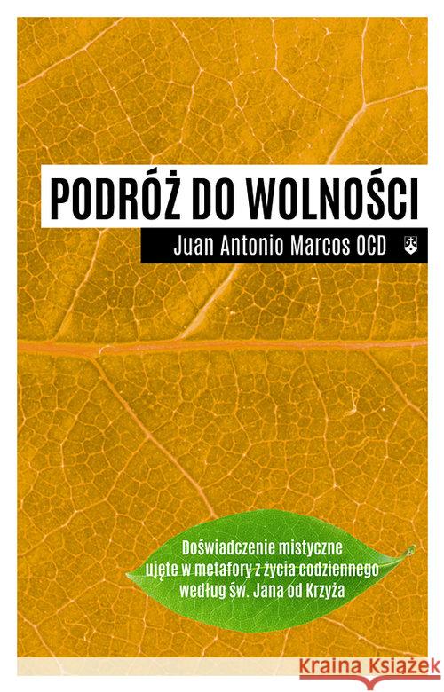 Podróż do wolności Marcos Juan Antonio 9788376044149 Karmelitów Bosych