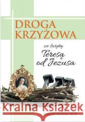 Droga krzyżowa ze świętą Teresą od Jezusa Tomasz Kozioł OCD 9788376045405