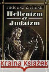 Hellenizm a judaizm Tadeusz Zieliński 9788376115856