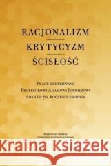 Racjonalizm - krytycyzm - ścisłość red. Piotr Duchliński, Piotr S. Mazur, Jacek Pozn 9788376145914