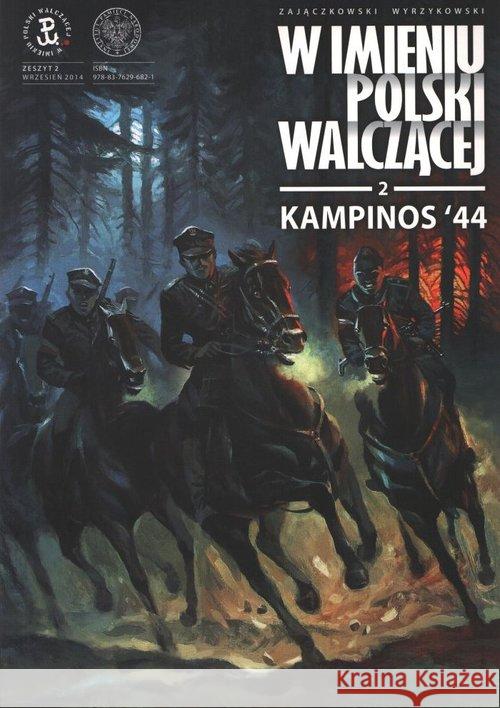 Kampinos '44 Zajączkowski Sławomir Wyrzykowski Krzysztof 9788376296821 IPN
