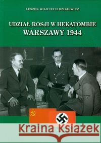 Udział Rosji w hekatombie Warszawy 1944 Dzikiewicz Leszek Wojciech 9788376314099 Antyk Marcin Dybowski