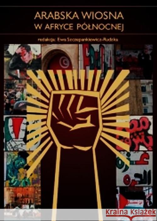 Arabska wiosna w Afryce Północnej Szczepankiewicz-Rudzka Ewa 9788376385044 Księgarnia Akademicka