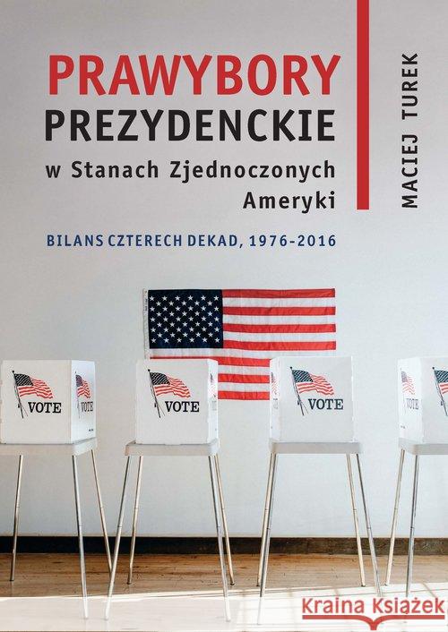 Prawybory prezydenckie w Stanach Zjednoczonych... Maciej Turek 9788376388779