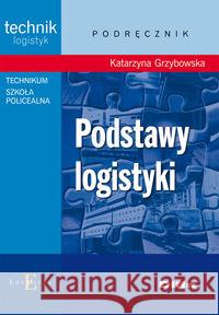 Podstawy logistyki Grzybowska Katarzyna 9788376411002 Difin