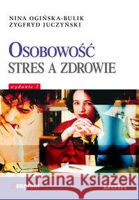Osobowość stres czy zdrowie Ogińska-Bulik Nina Juczyński Zygfryd 9788376412948 Difin