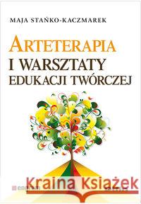 Arteterapia i warsztaty edukacji twórczej Stańko-Kaczmarek Maja 9788376418421 Difin