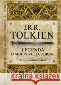Legenda o Sigurdzie i Gudrun - J. R. R. Tolkien Tolkien John Ronald Reuel 9788376482767