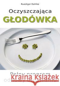 Oczyszczająca głodówka Dahlke Ruediger 9788376490557