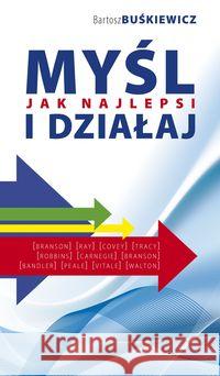 Myśl i działaj jak najlepsi Buśkiewicz Bartosz 9788376490748