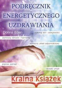 Podręcznik energetycznego uzdrawiania Eden Donna Feinstein David 9788376490779