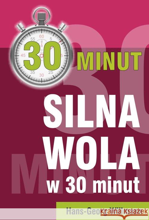 Silna wola w 30 minut Willmann Hans-Georg 9788376491325 Kos