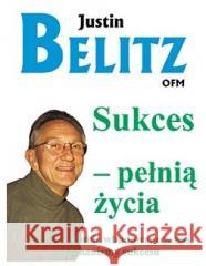 Sukces - pełnią życia Br Justin Belitz 9788376491455