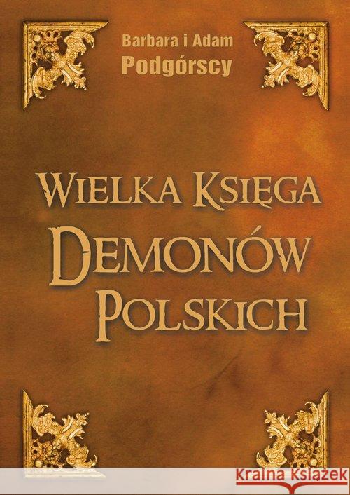 Wielka Księga Demonów Polskich BR Podgórski Adam Podgórska Barbara 9788376491530