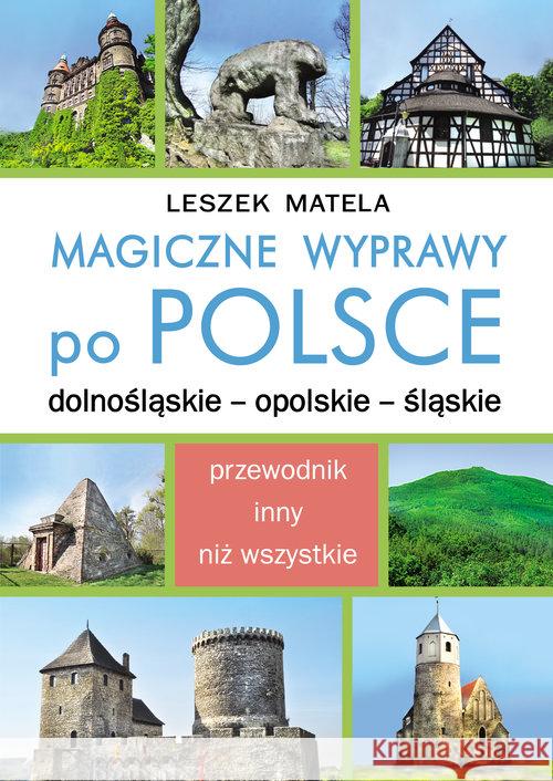 Magiczne wyprawy po Polsce. Dolnośląskie... Matela Leszek 9788376491677 Kos