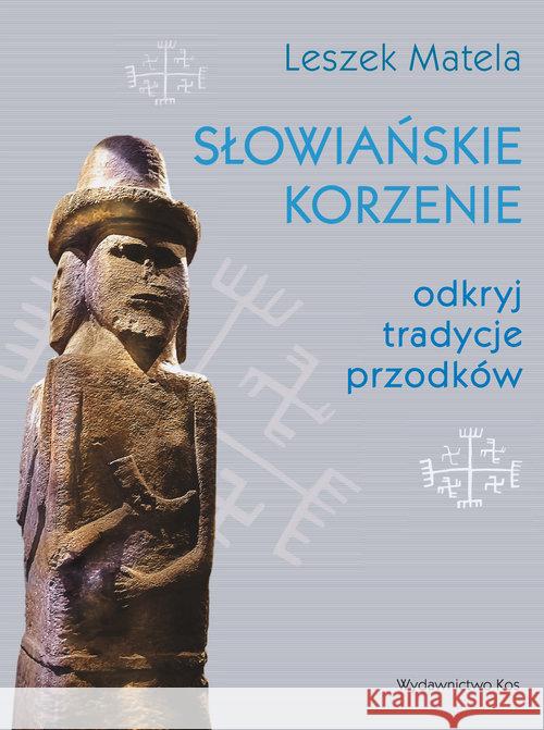 Słowiańskie korzenie Matela Leszek 9788376491981 Kos