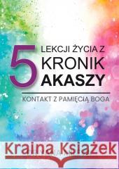 5 lekcji życia z Kronik Akaszy Yana Mileva 9788376493138