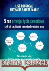 5 ran a twoje życie zawodowe, czyli jak radzić... Lise Bourbeau, Nathalie Sainte-marie 9788376493343